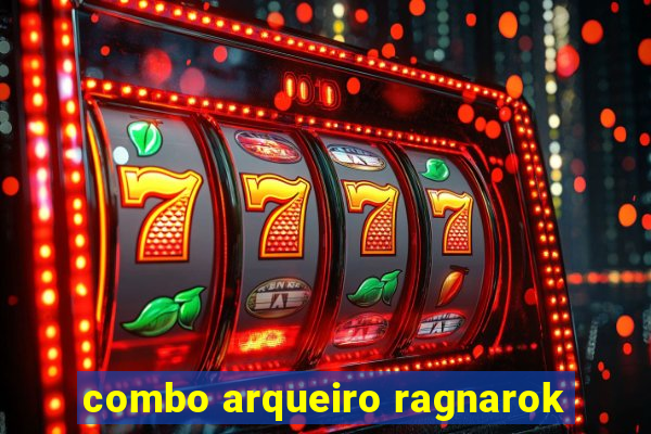 combo arqueiro ragnarok